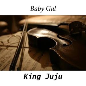 King JuJu的專輯Baby Gal