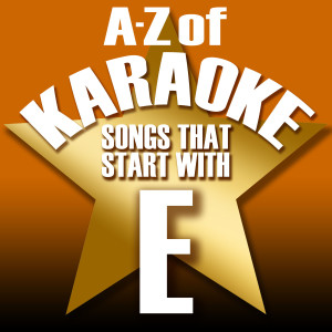 Karaoke Collective的專輯A-Z of Karaoke - Songs That Start with "E" (Instrumental Version)