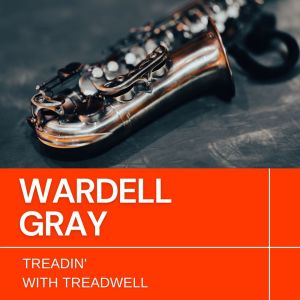 Album Treadin' With Treadwell from Wardell Gray