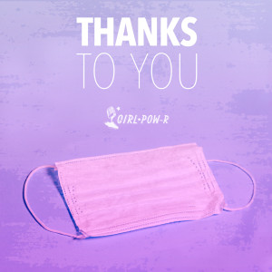 ดาวน์โหลดและฟังเพลง Thanks to You (Remix) พร้อมเนื้อเพลงจาก Girl Pow-R