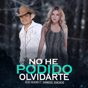 อัลบัม No he podido olvidarte ศิลปิน Sanmiguel Ranchero