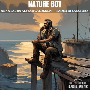 ดาวน์โหลดและฟังเพลง Nature boy (feat. Matteo Grandoni & Glauco Di Sabatino) พร้อมเนื้อเพลงจาก Anna Laura Alvear Calderon