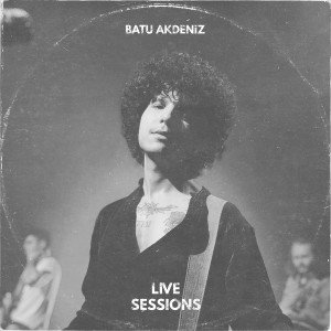 Batu Akdeniz的专辑Live Sessions (27.07.2021)