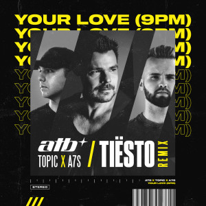 ดาวน์โหลดและฟังเพลง Your Love (9PM) (Tiësto Remix) พร้อมเนื้อเพลงจาก ATB