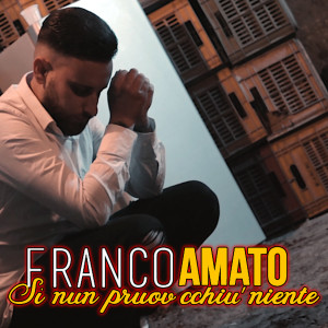 Listen to Si nun pruov cchiù niente song with lyrics from Franco Amato