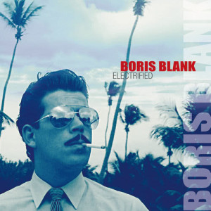 收聽Boris Blank的Electrified (Rewire)歌詞歌曲