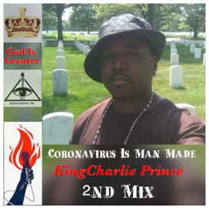 Album Coronavirus Is Man Made (2nd Mix) from KingCharlie Prince