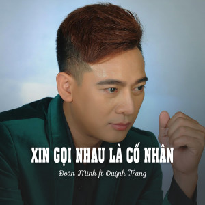 Listen to Xin Gọi Nhau Là Cố Nhân (Ytmix) song with lyrics from Đoàn Minh