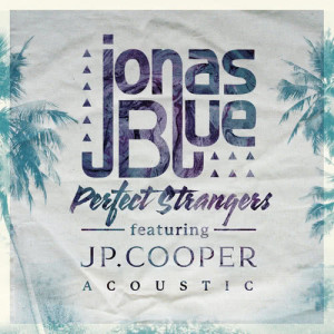 收聽Jonas Blue的Perfect Strangers (Acoustic)歌詞歌曲