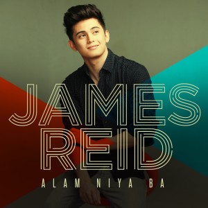 ดาวน์โหลดและฟังเพลง Alam Niya Ba พร้อมเนื้อเพลงจาก James Reid