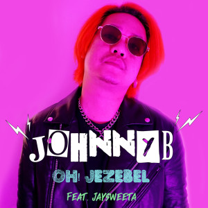 Dengarkan lagu Oh! Jezebel (Explicit) nyanyian JohnnyB dengan lirik