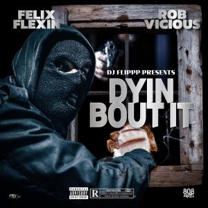 Dyin bout it (feat. Rob vicious) [Explicit]
