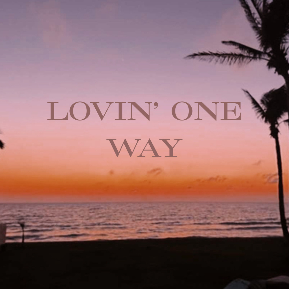 Lovin' one Way