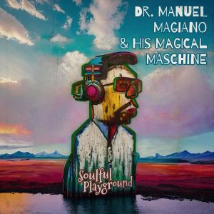 อัลบัม Dr. Manuel Magiano & His Magical Maschine ศิลปิน Soulful Playground