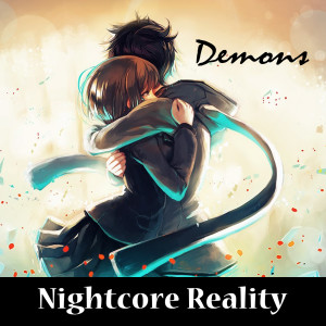 Dengarkan Demons lagu dari Nightcore Reality dengan lirik