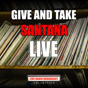 Listen to Give And Take (Live) song with lyrics from Santana