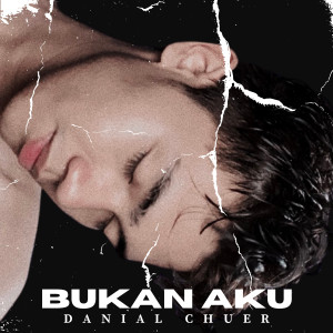 Danial Chuer的专辑Bukan Aku (From "TV3 Anak Sena")