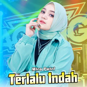 收听MIRA PUTRI的Terlalu Indah歌词歌曲