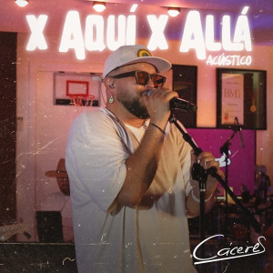 Album X Aquí X Allá (Acustico) oleh Caceres