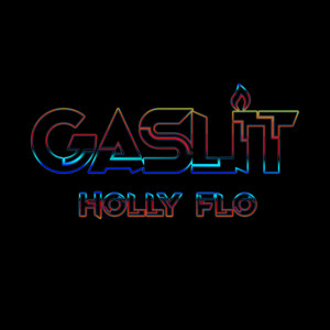 收听Holly Flo Lightly的Gaslit (Explicit)歌词歌曲