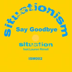 ดาวน์โหลดและฟังเพลง Say Goodbye (Remix) พร้อมเนื้อเพลงจาก Situation