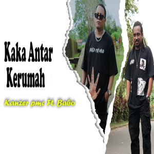 Listen to Kaka Antar Kerumah song with lyrics from Kanzer PMC