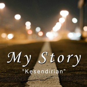 Dengarkan Kesendirian lagu dari My Story dengan lirik