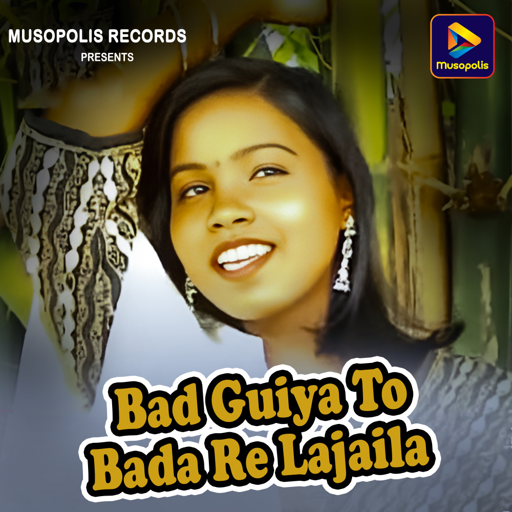 Bad Guiya To Bada Re Lajaila
