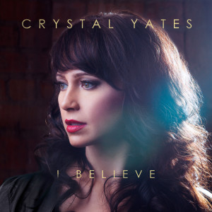 收聽Crystal Yates的I Believe歌詞歌曲