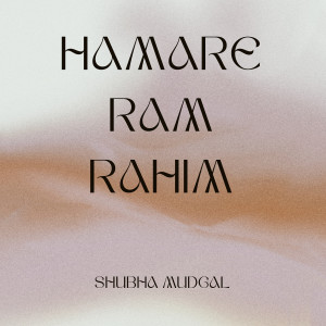 Listen to Hamare Ram Rahim song with lyrics from Shubha Mudgal