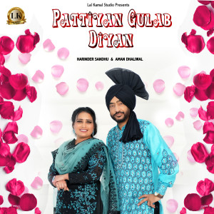 Dengarkan lagu Pattiyan Gulab Diyan nyanyian Harinder Sandhu dengan lirik