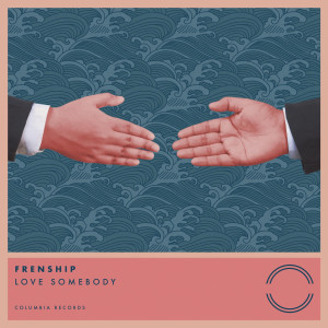 ดาวน์โหลดและฟังเพลง LOVE Somebody พร้อมเนื้อเพลงจาก FRENSHIP