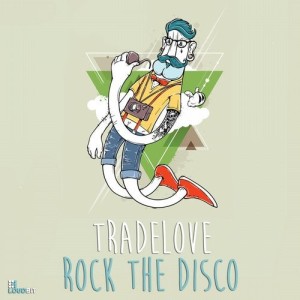 收聽Tradelove的Rock the Disco歌詞歌曲
