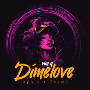 收聽Apolo504的Ven y Dímelove (feat. Chmc jmc) (Explicit)歌詞歌曲