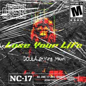 doula的專輯Lose Your Life (feat. Yung Mahni) [Remix] [Explicit]