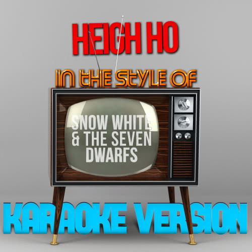 Heigh Ho (In the Style of Snow White & The Seven Dwarfs) [Karaoke Version] (Karaoke Version)