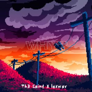 收聽Th3 Saint的Why? (Explicit)歌詞歌曲