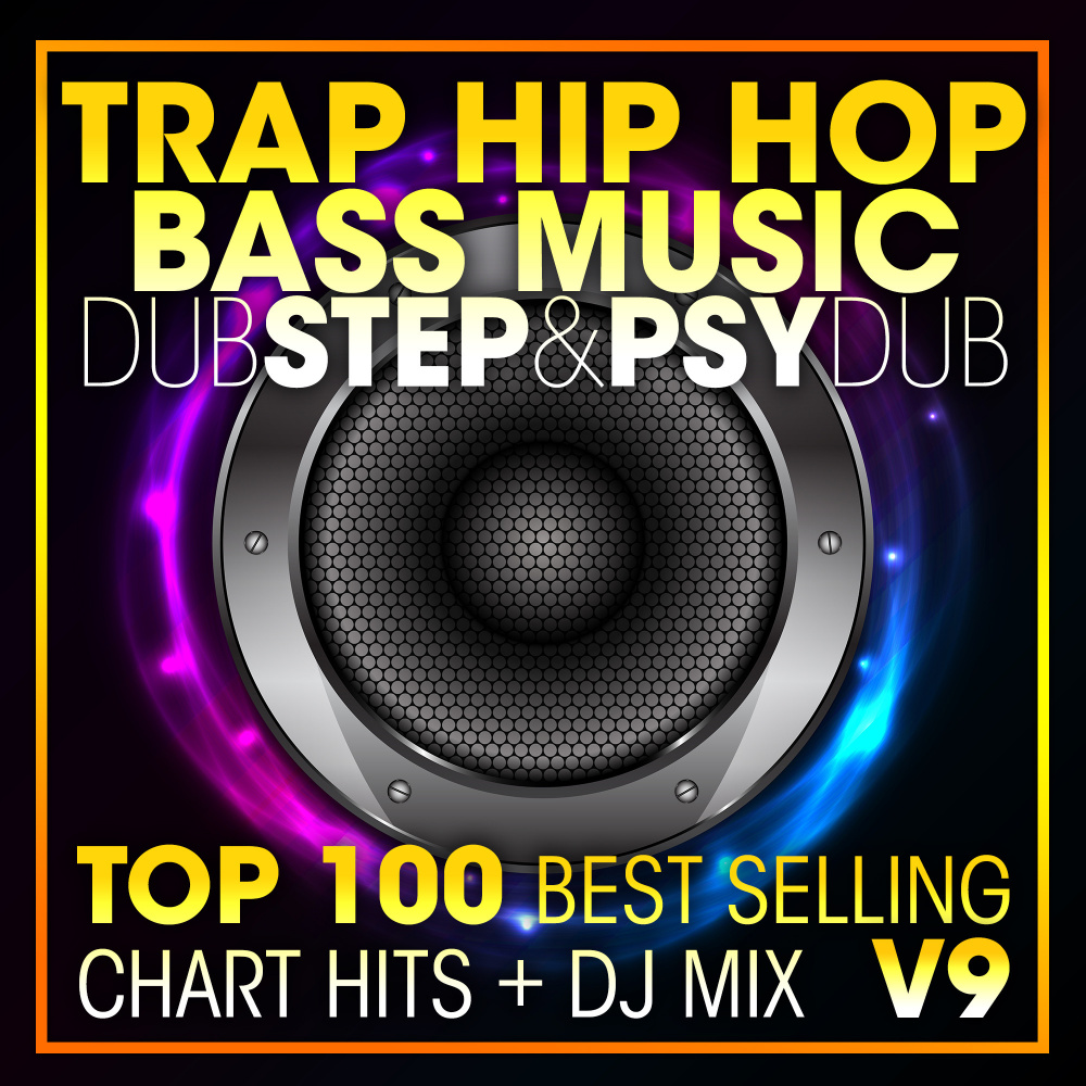 Trap Hip Hop Bass Music Dubstep & Psy Dub Top 100 Best Selling Chart Hits V9 (2 Hr DJ Mix)