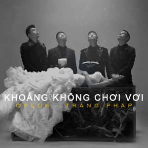 Listen to Khoảng Không Chơi Vơi song with lyrics from Trang Pháp