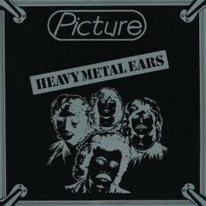 收聽Picture的Heavy Metal Ears (Remastered)歌詞歌曲