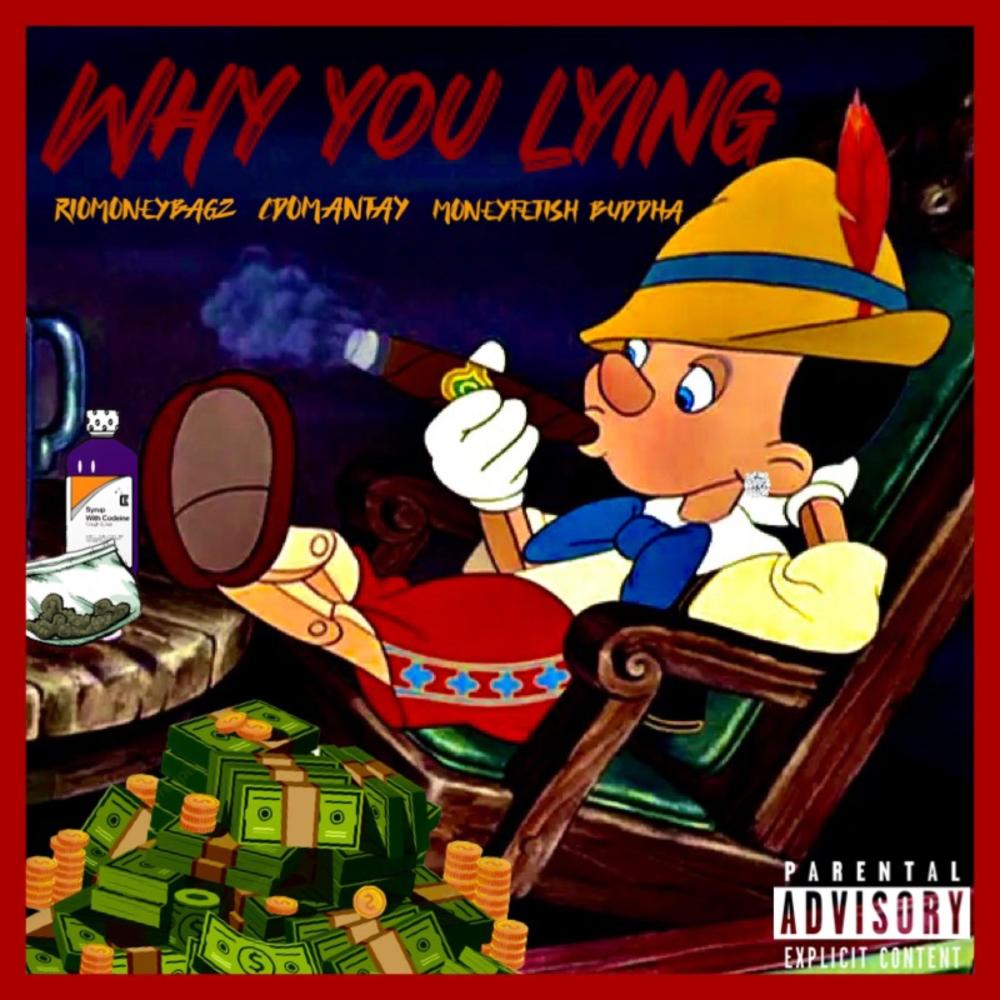 Why You Lying (feat. RioMoneybagz & CDomantay) (Explicit)