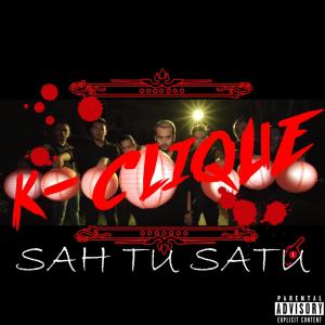 收听K-Clique的Sah Tu Satu (Explicit)歌词歌曲