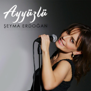 Listen to Ayyüzlü song with lyrics from Şeyma Erdoğan