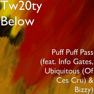 Listen to Puff Puff Pass (feat. Info Gates, Ubiquitous & Bizzy) song with lyrics from Tw20ty Below