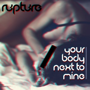 rupture的专辑Your Body Next to Mine