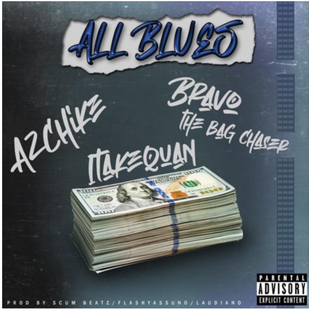 All Blues (feat. AzChike & Bravo the BagChaser) (Explicit)