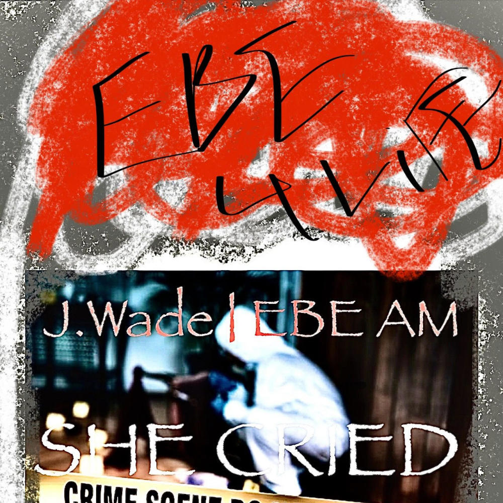 SHE CRIED (COVID 27 FREE STYLEs) (feat. EBE AM) (Radio Edit|Explicit)
