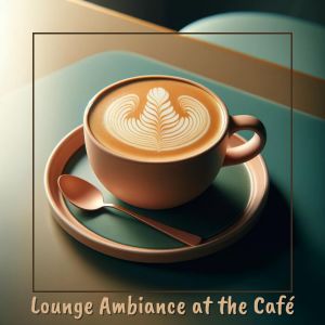 Modern Jazz Relax Group的專輯Lounge Ambiance at the Café
