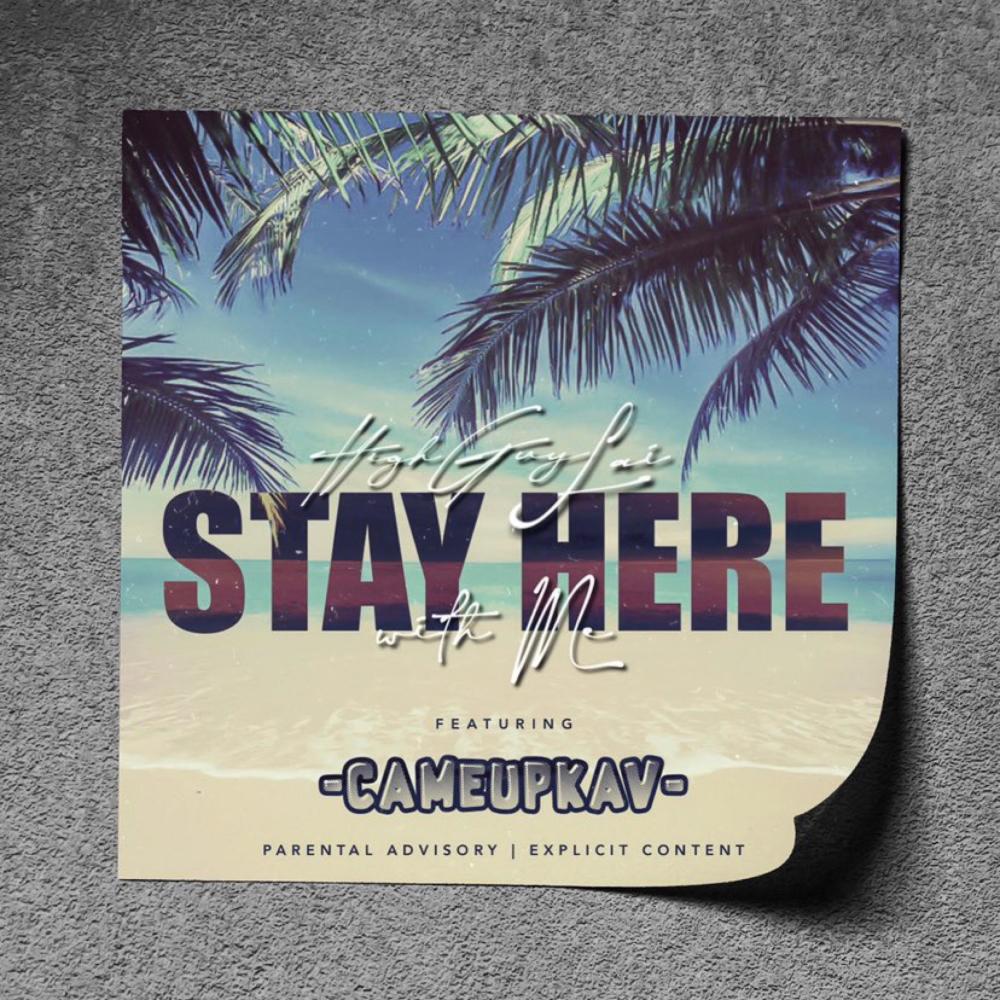 STAY HERE WITH ME (feat. CameUpKav) (Explicit)