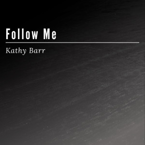 收聽Kathy Barr的Follow Me歌詞歌曲